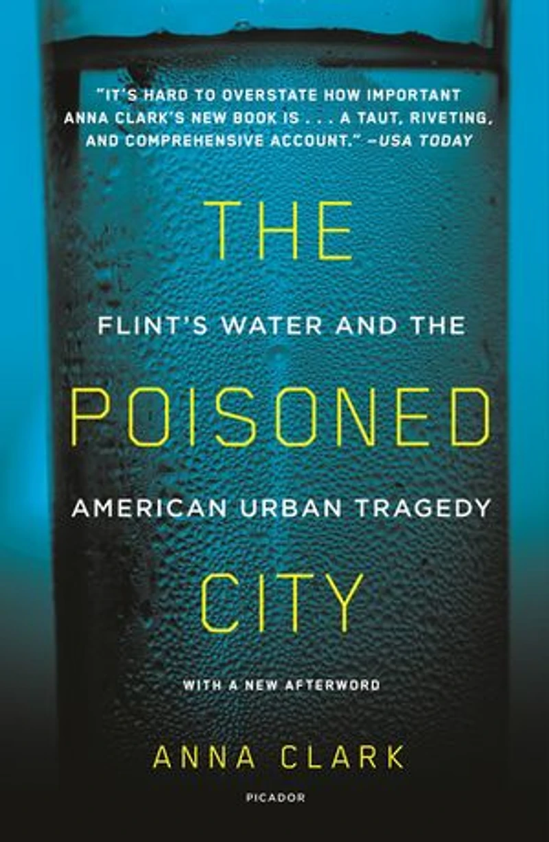 the Poisoned City: Flint's Water and American Urban Tragedy
