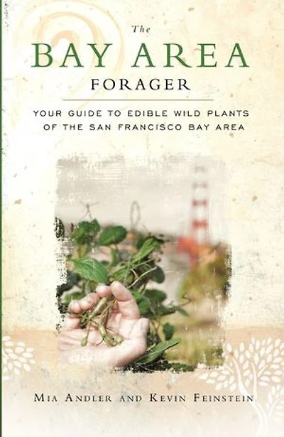 The Bay Area Forager: Your Guide To Edible Wild Plants Of San Francisco