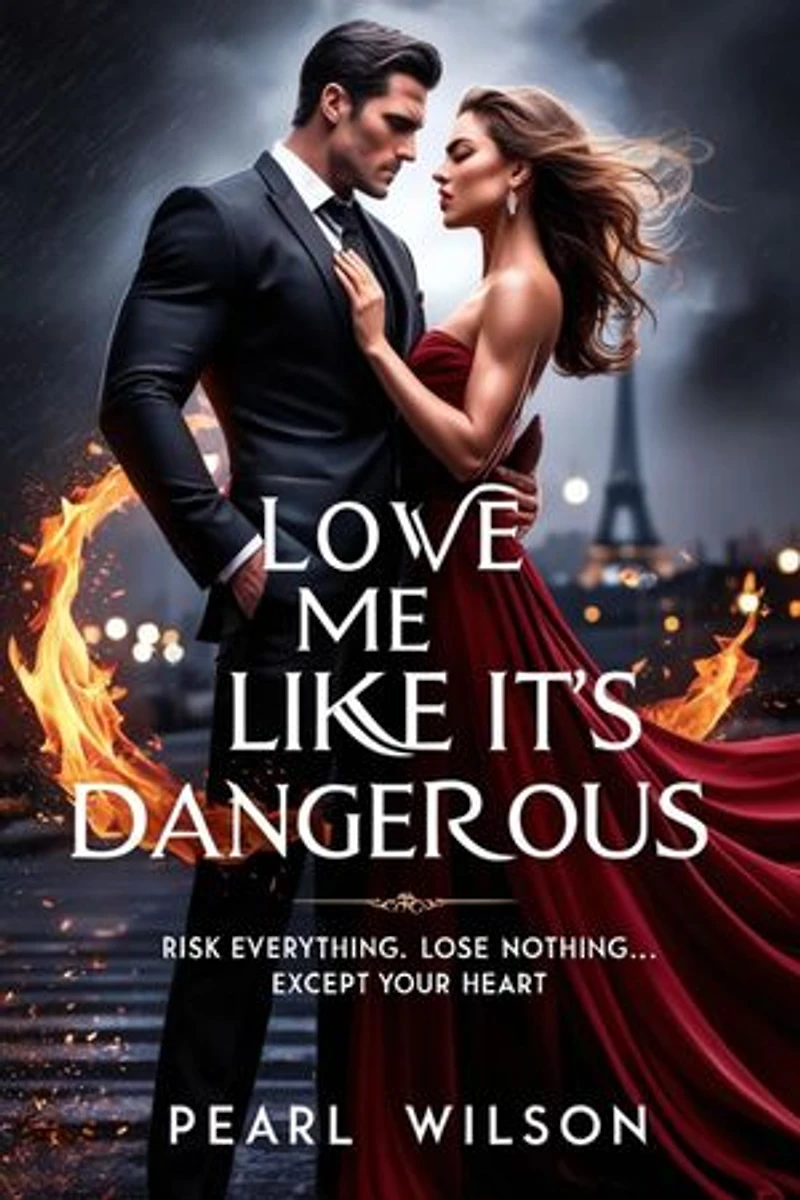 Love Me Like It's Dangerous: Risk Everything. Lose Nothing... Except Your Heart