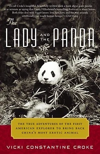 the Lady and Panda: True Adventures of First American Explorer to Bring Back China's Most Exotic Animal