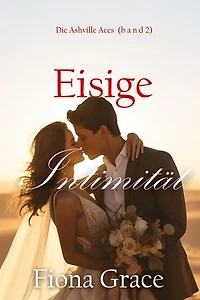 Eisige Intimität (Die Ashville Aces Band 2)