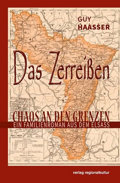Das Zerreißen: Chaos an den Grenzen - Ein Familienroman aus dem Elsass