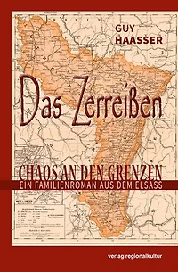 Das Zerreißen: Chaos an den Grenzen - Ein Familienroman aus dem Elsass