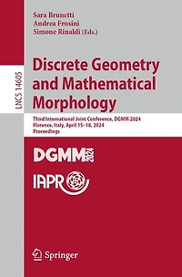 Discrete Geometry and Mathematical Morphology: Third International Joint Conference, DGMM 2024, Florence, Italy, April 15-18, Proceedings