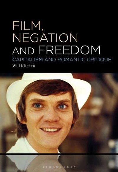 Film, Negation and Freedom: Capitalism Romantic Critique