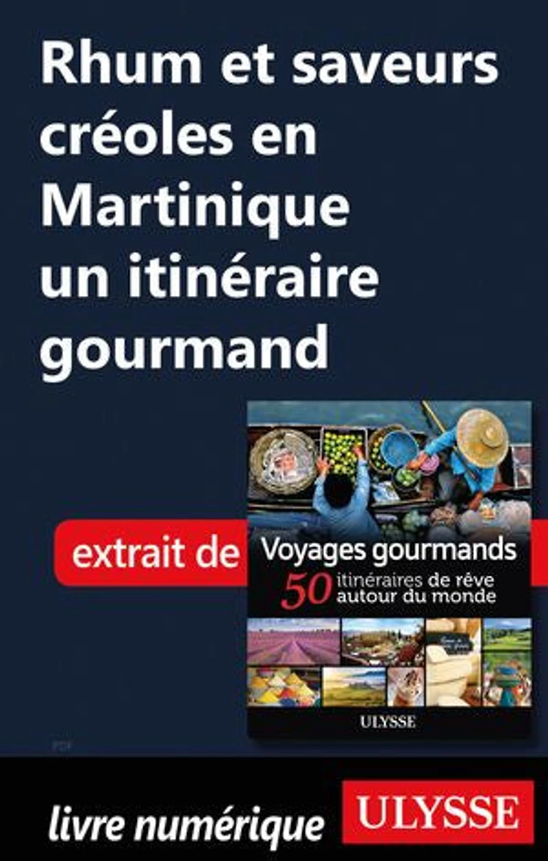 Voyages gourmands: 50 itinéraires de rêve autour du monde