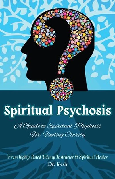 Spiritual Psychosis: A Guide to Spiritual Psychosis for Finding Clarity: Self Help