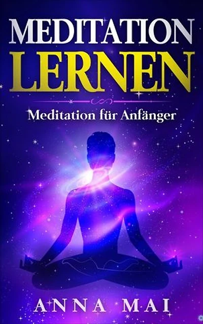 Meditation lernen: Meditation für Anfänger