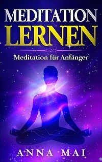Meditation lernen: Meditation für Anfänger