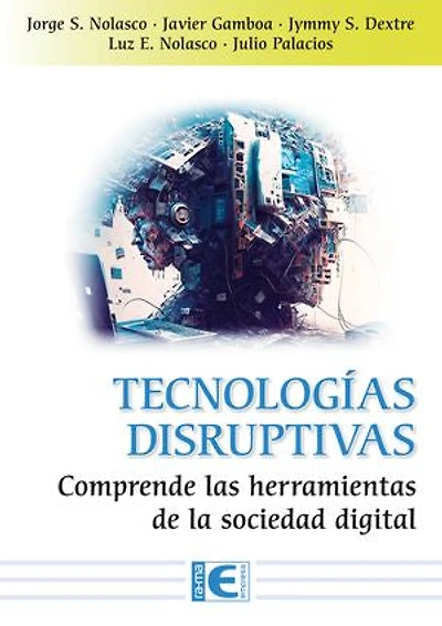 Tecnologías disruptivas: Comprende las herramientas de la sociedad digital