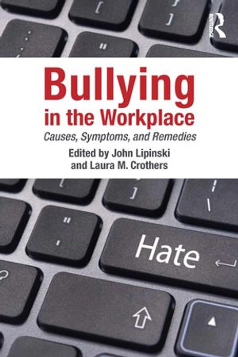 Bullying the Workplace: Causes, Symptoms, and Remedies