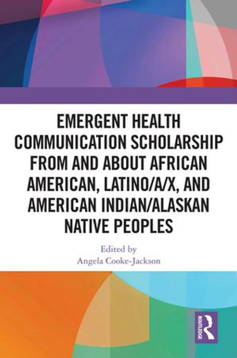 Emergent Health Communication Scholarship from and about African American, Latino/a/x, American Indian/Alaskan Native Peoples