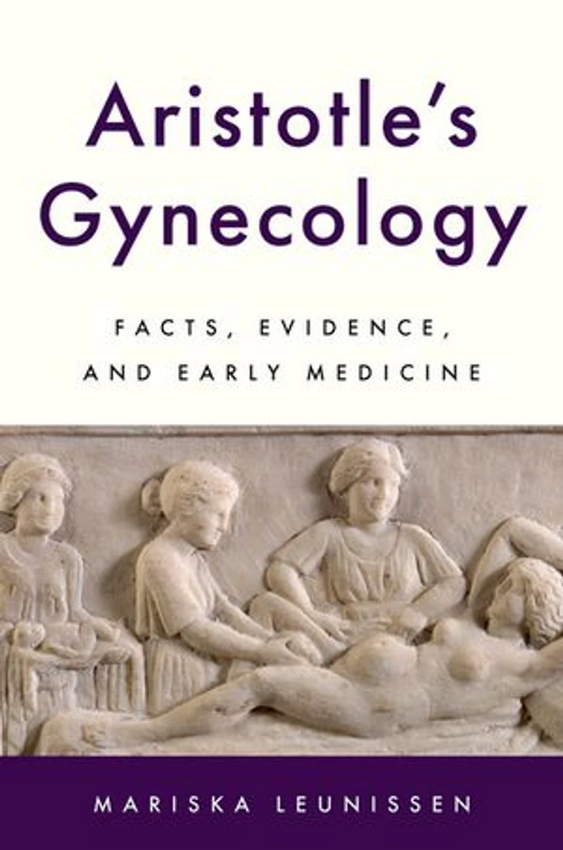 Aristotles Gynecology: Facts, Evidence, and Early Medicine