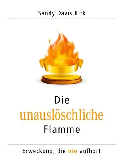 Die unauslöschliche Flamme: Erweckung, die nie aufhört