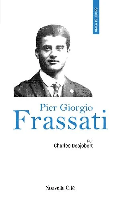 Prier 15 jours avec Pier Giorgio Frassati: n°180