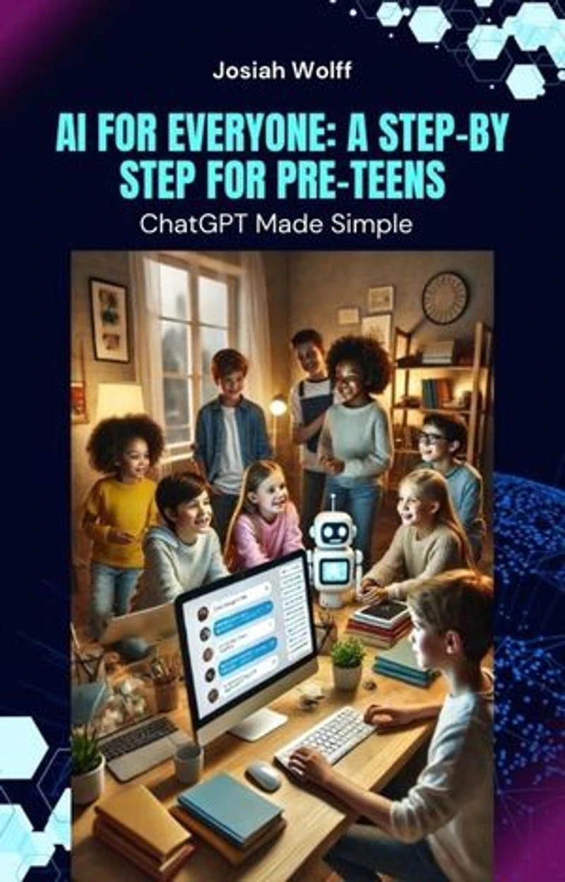 AI for Everyone: A Step-by-Step Guide: AI FOR EVERYONE: A Step-by Step GUIDE, #2