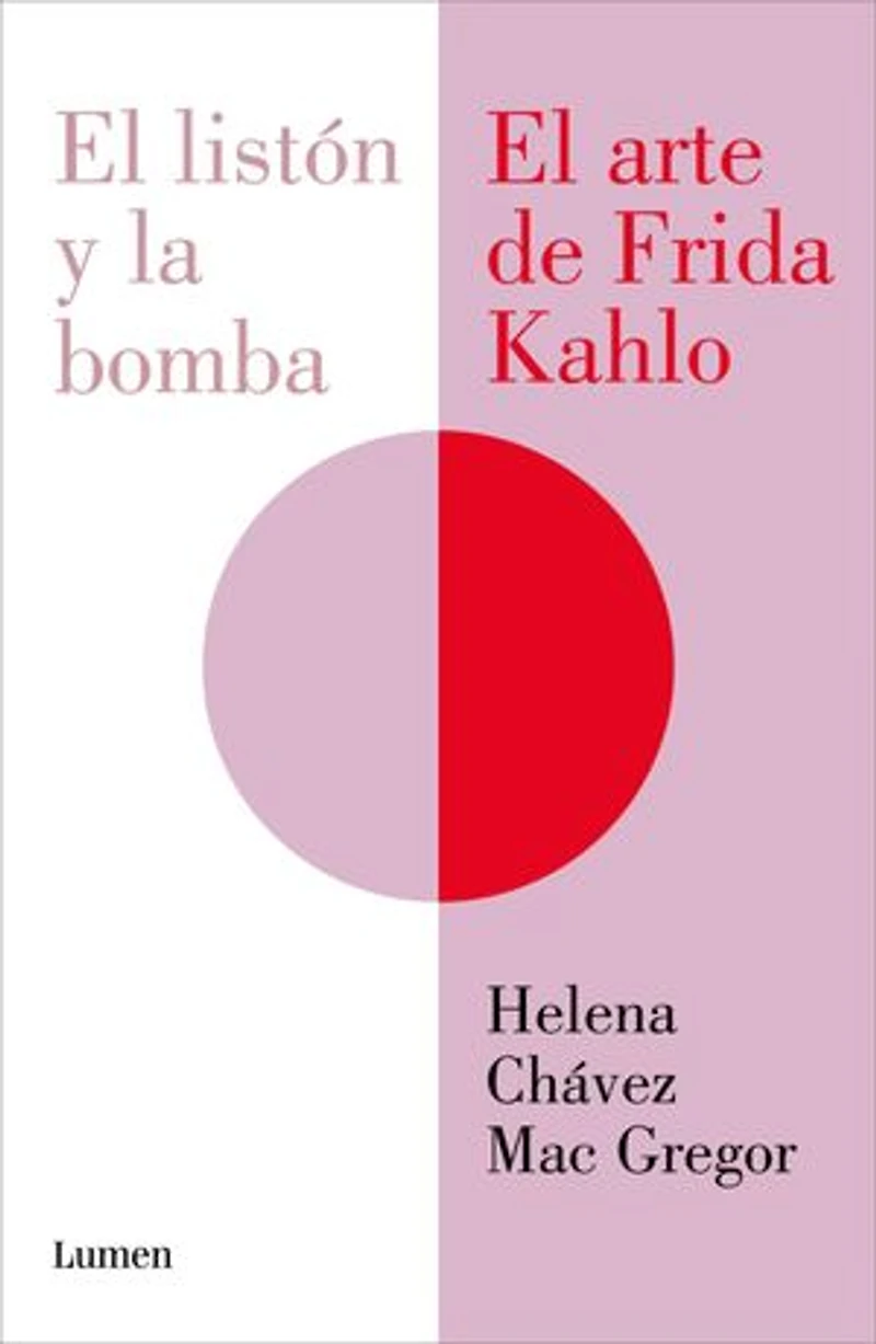 El listón y la bomba. arte de Frida Kahlo / the Ribbon and Bomb: Kahlo's Art
