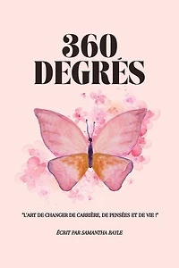 360 Degrés : L'Art de Changer de Carrière, de Pensées et de Vie !