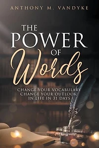 The Power of Words: Change Your Vocabulary in 31 Days