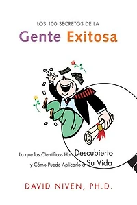 Los 100 Secretos de la Gente Exitosa: Lo que los Cientificos Han Descubierto y Como Puede Aplicarlo a Su Vida