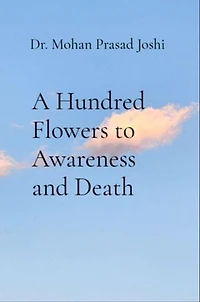 A Hundred Flowers to Awareness and Death