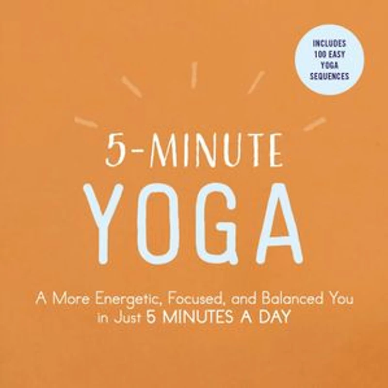 5-Minute Yoga: A More Energetic, Focused