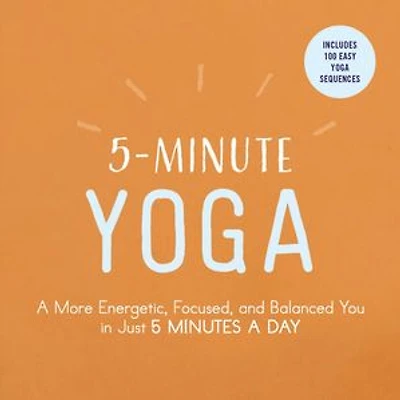 5-Minute Yoga: A More Energetic, Focused