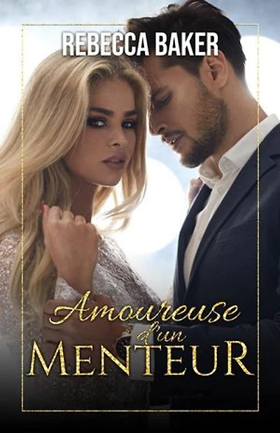 Amoureuse d'un menteur: Une romance contemporaine avec un milliardaire