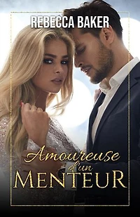 Amoureuse d'un menteur: Une romance contemporaine avec un milliardaire