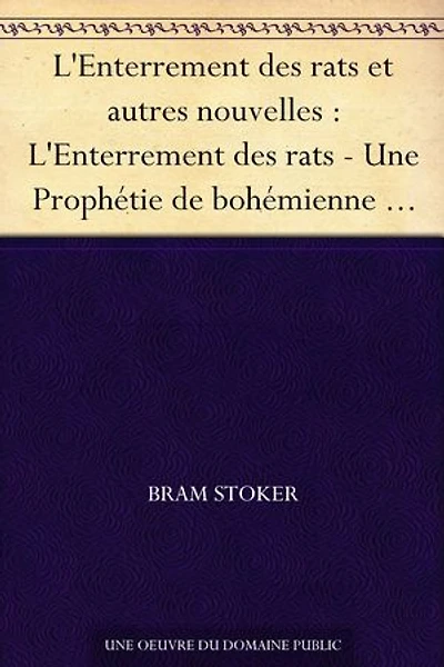L'Enterrement des rats et autres nouvelles : L'Enterrement des rats - Une Prophétie de bohémienne - Les Sables de Crooken - Le Secret de l'or qui croît