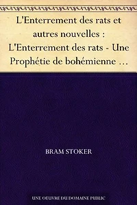 L'Enterrement des rats et autres nouvelles : L'Enterrement des rats - Une Prophétie de bohémienne - Les Sables de Crooken - Le Secret de l'or qui croît