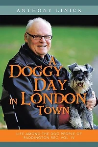 A Doggy Day London Town: Life Among the Dog People of Paddington Rec, Vol. IV