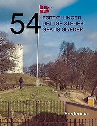 54 fortællinger, dejlige steder og gratis glæder: Fredericia