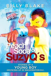 Peach Soda & SuzyQ's: Stories of a Young Boy Growing up Washington D.C.