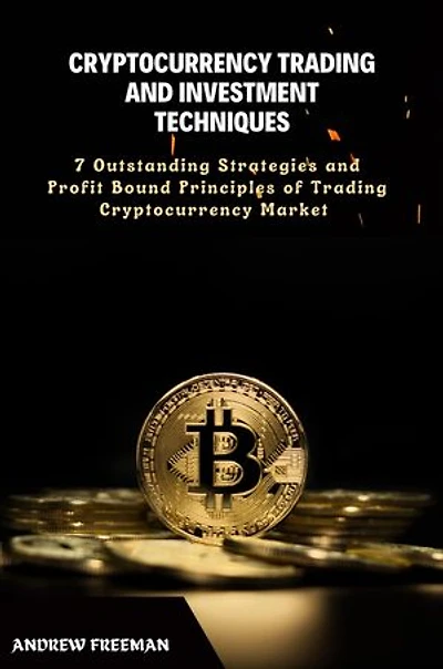 CRYPTOCURRENCY TRADING AND INVESTMENT TECHNIQUES: A complete guide to cryptocurrency investing for beginners and dummies 2023 and best trading strategies. Stock investing strategies