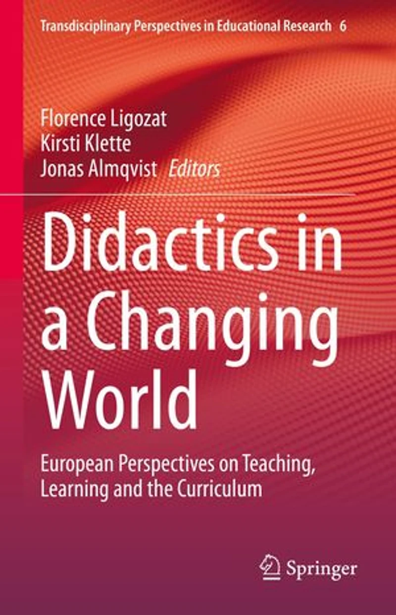 Didactics a Changing World: European Perspectives on Teaching, Learning and the Curriculum