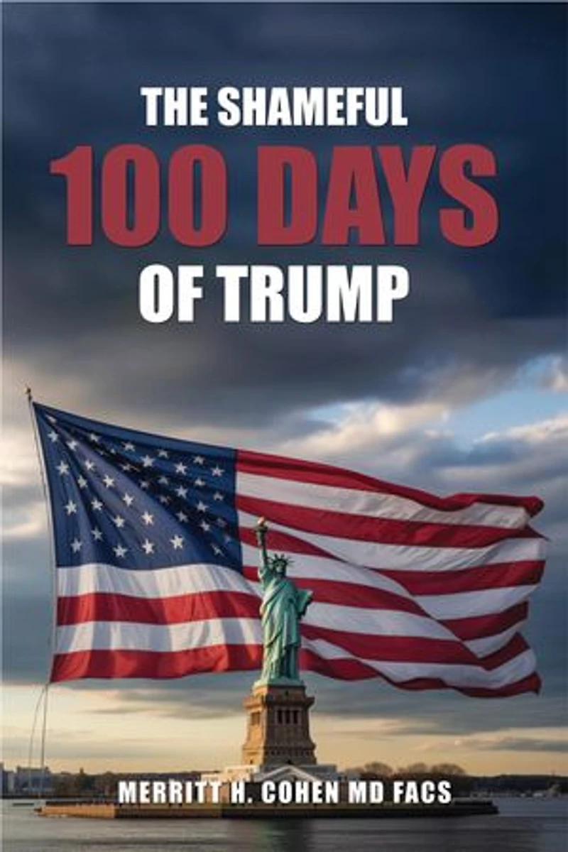 The Shameful 100 Days Of Trump January 20 - April 29, 2025