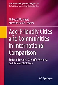 Age-Friendly Cities and Communities International Comparison: Political Lessons, Scientific Avenues, Democratic Issues