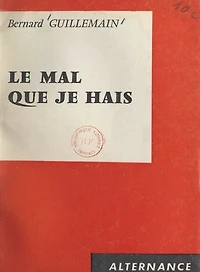 Le mal que je hais: Triologie romanesque