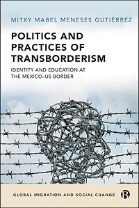 Politics and Practices of Transborderism: Identity and Education at the Mexico–US Border