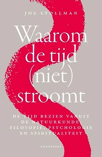 Waarom de tijd (niet) stroomt: De tijd bezien vanuit de natuurkunde, filosofie, psychologie en spiritualiteit
