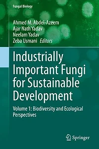 Industrially Important Fungi For Sustainable Development: Volume 1: Biodiversity And Ecological Perspectives