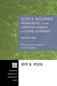 God's Wounds: Hermeneutic of the Christian Symbol Divine Suffering, Volume One
