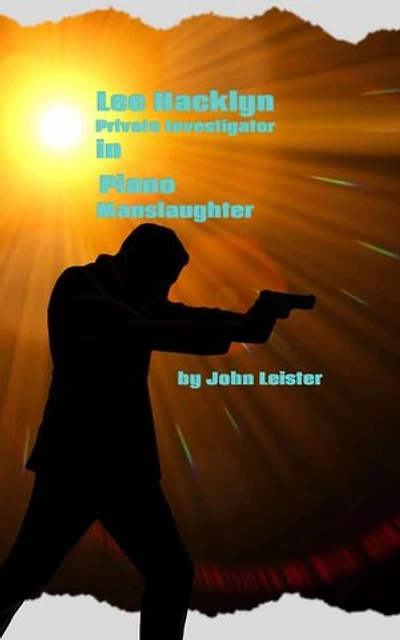 Lee Hacklyn Private Investigator in Piano Manslaughter: Lee Hacklyn, #1