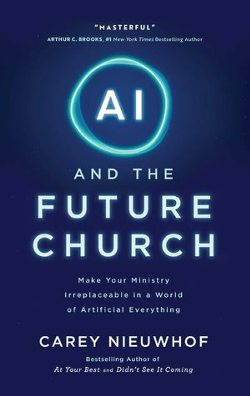 AI and the Future Church: Make Your Church Irreplaceable in a World of Artificial Everything