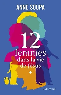 12 femmes dans la vie de Jésus