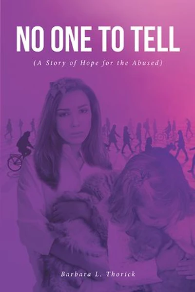 No One to Tell: (A Story of Hope for the Abused)