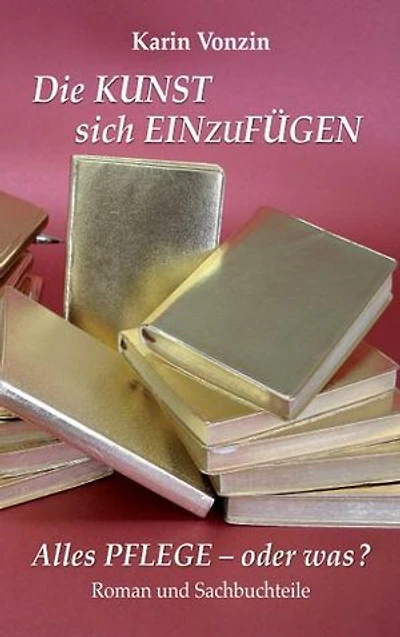 Die Kunst sich einzufügen: Alles Pflege - oder was?