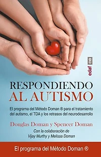 Respondiendo al autismo: El programa de Método Doman para el tratamiento del autismo, el TDA y los retrasos del neurodesarrollo