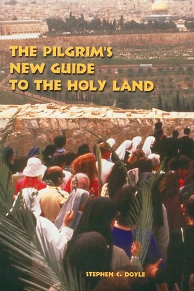 The Pilgrim's New Guide To Holy Land